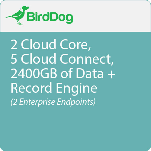 BirdDog 2 Cloud Core, 5 Cloud Connect, 2400GB of Data + Record Engine (2 Enterprise Endpoints, 1 Year)